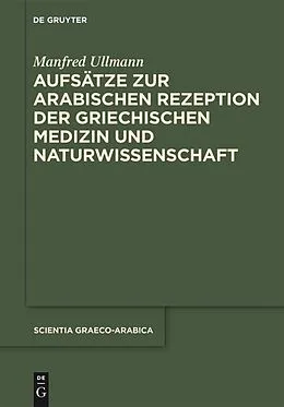 E-Book (epub) Aufsätze zur arabischen Rezeption der griechischen Medizin und Naturwissenschaft von Manfred Ullmann