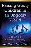 E-Book (epub) Raising Godly Children in an Ungodly World von Ken Ham, Steve Ham