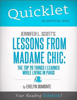 eBook (epub) Quicklet on Jennifer L. Scott's Lessons From Madame Chic (CliffsNotes-like Book Summary) de Evelyn Dumonte