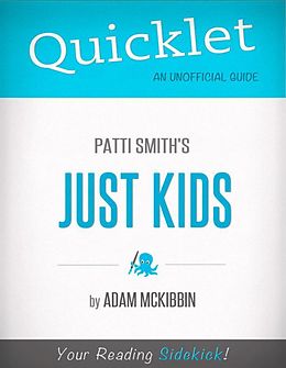 E-Book (epub) Quicklet on Patti Smith's Just Kids (CliffNotes-like Summary) von Adam McKibbin