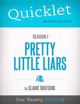 E-Book (epub) Quicklet on Pretty Little Liars Season 1 (CliffsNotes-like Book Summary) von Claire Shefchik