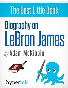 E-Book (epub) LeBron James: A Biography von Adam McKibbin