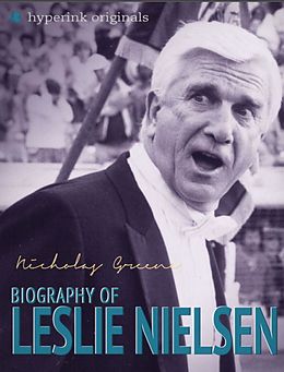 E-Book (epub) Leslie Nielsen: A Biography von Nicholas Greene