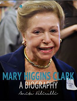 E-Book (epub) Mary Higgins Clark: A Biography von Anita Felicelli