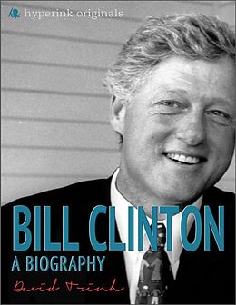 E-Book (epub) Bill Clinton: A Biography von David Trinh