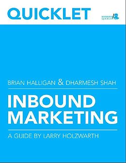 eBook (epub) Quicklet on Brian Halligan and Dharmesh Shah's Inbound Marketing: Get Found Using Google, Social Media, and Blogs (CliffsNotes-like Summary & Analysis) de Larry Holzwarth