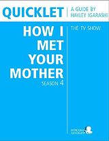 E-Book (epub) Quicklet on How I Met Your Mother Season 4 (TV Show) von Hayley Igarashi