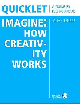 eBook (epub) Quicklet on Jonah Lehrer's Imagine: How Creativity Works de Peg Robinson