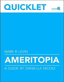 E-Book (epub) Quicklet on Mark R. Levin's Ameritopia (CliffNotes-like Summary and Analysis) von Daniella Nicole