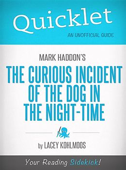 E-Book (epub) Quicklet on Mark Haddon's The Curious Incident of the Dog in the Night-time von Lacey Kohlmoos