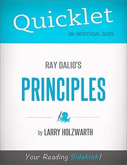 E-Book (epub) Quicklet on Ray Dalio's Principles (CliffNotes-like Summary) von Larry Holzwarth