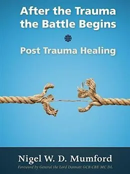 E-Book (epub) After the Trauma the Battle Begins von Nigel W. D. Mumford