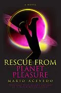 E-Book (epub) Rescue From Planet Pleasure von Mario Acevedo