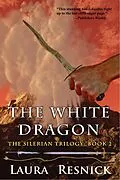 E-Book (epub) The White Dragon (The Silerian Trilogy, #2) von Laura Resnick