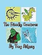 Kartonierter Einband The Friendly Creatures von Tony Ridgway