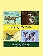 Kartonierter Einband Songs of the Wild von Tony Ridgway
