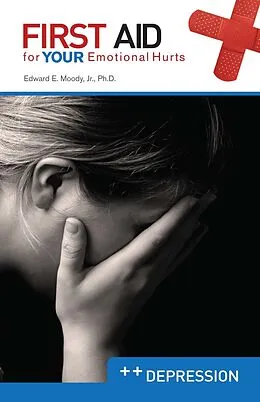 E-Book (epub) First Aid for Your Emotional Hurts: Depression von Edward E Moody