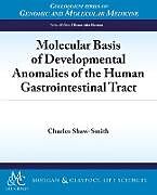 Couverture cartonnée Molecular Basis of Developmental Anomalies of the Human Gastrointestinal Tract de Charles Shaw-Smith