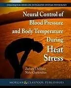 Kartonierter Einband Neural Control of Blood Pressure and Body Temperature During Heat Stress von Zachary J. Schlader, Nisha Charkoudian
