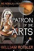 E-Book (epub) Patron of the Arts: The Hugo and Nebula Finalist Story von William Rotsler