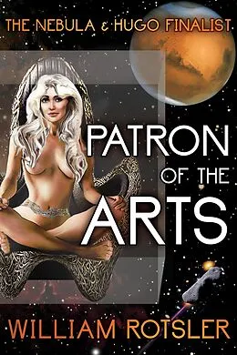 E-Book (epub) Patron of the Arts: The Hugo and Nebula Finalist Story von William Rotsler