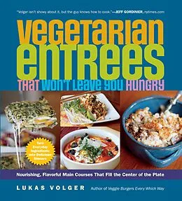 E-Book (epub) Vegetarian Entrees That Won't Leave You Hungry von Lukas Volger