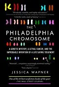 E-Book (epub) The Philadelphia Chromosome: A Genetic Mystery, a Lethal Cancer, and the Improbable Invention of a Lifesaving Treatment von Jessica Wapner