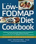 E-Book (epub) The Low-FODMAP Diet Cookbook: 150 Simple, Flavorful, Gut-Friendly Recipes to Ease the Symptoms of IBS, Celiac Disease, Crohn's Disease, Ulcerative Colitis, and Other Digestive Disorders von Sue Shepherd
