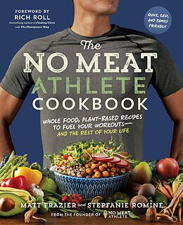 eBook (epub) The No Meat Athlete Cookbook: Whole Food, Plant-Based Recipes to Fuel Your Workouts - and the Rest of Your Life de Matt Frazier, Stepfanie Romine