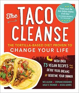 E-Book (epub) The Taco Cleanse von Wes Allison, Stephanie Bogdanich, Molly R. Frisinger