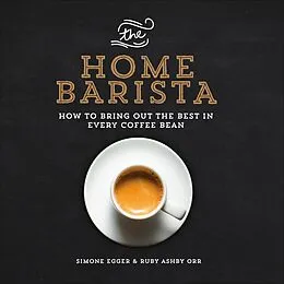 E-Book (epub) The Home Barista von Simone Egger, Ruby Ashby Orr