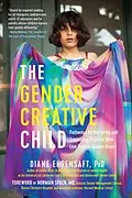 E-Book (epub) The Gender Creative Child: Pathways for Nurturing and Supporting Children Who Live Outside Gender Boxes von Diane Ehrensaft