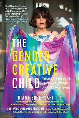 E-Book (epub) The Gender Creative Child: Pathways for Nurturing and Supporting Children Who Live Outside Gender Boxes von Diane Ehrensaft