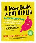 E-Book (epub) The Teen's Guide to Gut Health: The Low-FODMAP Way to Tame IBS, Crohn's, Colitis, and Other Digestive Disorders von Rachel Meltzer Warren