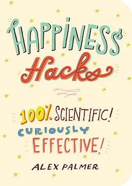 E-Book (epub) Happiness Hacks: 100% Scientific! Curiously Effective! von Alex Palmer