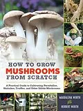 E-Book (epub) How to Grow Mushrooms from Scratch von Magdalena Wurth, Herbert Wurth