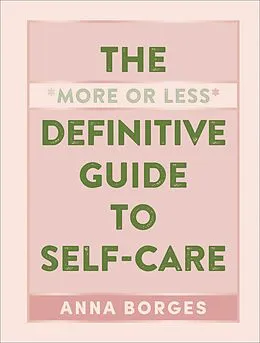 E-Book (epub) The "More or Less" Definitive Guide to Self-Care von Anna Borges