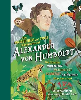 E-Book (epub) The Incredible yet True Adventures of Alexander von Humboldt von Volker Mehnert