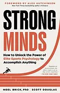 E-Book (epub) Strong Minds: How to Unlock the Power of Elite Sports Psychology to Accomplish Anything von Noel Brick, Scott Douglas