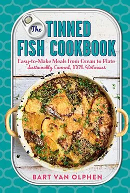 E-Book (epub) The Tinned Fish Cookbook: Easy-to-Make Meals from Ocean to Plate - Sustainably Canned, 100% Delicious von Bart van Olphen