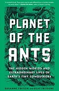 E-Book (epub) Planet of the Ants: The Hidden Worlds and Extraordinary Lives of Earth's Tiny Conquerors von Susanne Foitzik, Olaf Fritsche