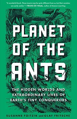 E-Book (epub) Planet of the Ants: The Hidden Worlds and Extraordinary Lives of Earth's Tiny Conquerors von Susanne Foitzik, Olaf Fritsche