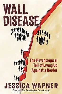 E-Book (epub) Wall Disease: The Psychological Toll of Living Up Against a Border von Jessica Wapner