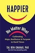 Livre Relié Happier, No Matter What de Tal Ben-Shahar PhD