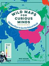 E-Book (epub) Wild Maps for Curious Minds: 100 New Ways to See the Natural World (Maps for Curious Minds) von Mike Higgins