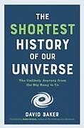 Couverture cartonnée The Shortest History of Our Universe de David Baker