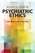 E-Book (epub) A Clinical Guide to Psychiatric Ethics von Laura Weiss Roberts