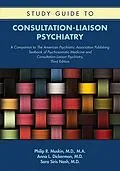 E-Book (epub) Study Guide to Consultation-Liaison Psychiatry von Philip R. Muskin, Anna L. Dickerman, Sara Siris Nash