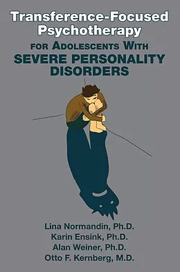 E-Book (epub) Transference-Focused Psychotherapy for Adolescents With Severe Personality Disorders von Lina Normandin, Karin Ensink, Alan Weiner