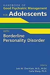 Kartonierter Einband Handbook of Good Psychiatric Management for Adolescents With Borderline Personality Disorder von Lois W.; Sharp, Carla Choi-Kain